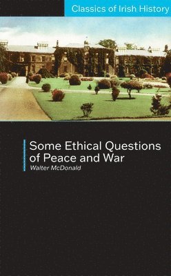 bokomslag Some Ethical Questions of Peace and War: With Special Reference to Ireland