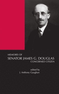 Anthony Gaughan - Memoirs of Senator James G.Douglas (1887-1954): Concerned Citizen, Inbunden