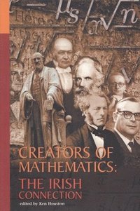 bokomslag Creators of Mathematics: The Irish Connection