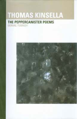 bokomslag Thomas Kinsella: The Peppercanister Poems