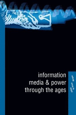 Hiram Morgan - Information, Media and Power Through the Ages, Inbunden