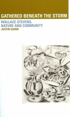 Gathered Beneath the Storm: Wallace Stevens Nature and Community 1