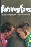 Patrick Murphy, Ivan Waddington, Antonios Astrinakis - Fighting Fans: Football Hooliganism as a World Phenomenon, Häftad