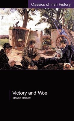 Mossie Harnett - Victory and Woe: The West Limerick Brigade in the War of Independence, Häftad