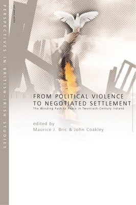 Maurice J. Bric, John Coakley - From Political Violence to Negotiated Settlement, Häftad