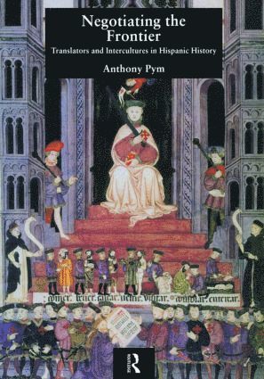 Anthony Pym, Spain) Pym, Anthony (Universitat Rovira i Virgili - Negotiating the Frontier, Inbunden