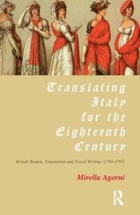 bokomslag Translating Italy for the Eighteenth Century