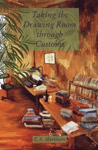 bokomslag Taking the Drawing Room Through Customs: Selected Stories 1972-2002