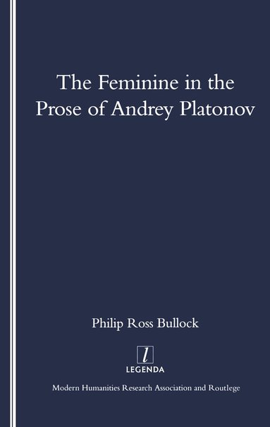 Philip Bullock - Feminine in the Prose of Andrey Platonov, Häftad
