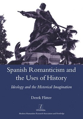 Spanish Romanticism and the Uses of History 1