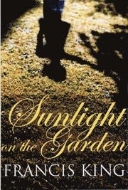 Francis King - Sunlight on the Garden: Stories, Häftad