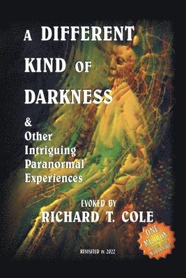 Richard Cole, Sadie Sparkes - Different Kind of Darkness and Other Intriguing Paranormal Experiences, Häftad