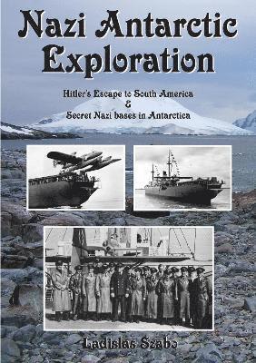 Ladislas Szabo - Nazi Antarctic Exploration, Inbunden