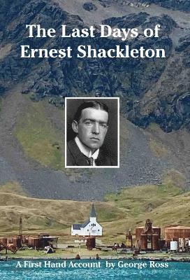George Ross, Nicholas Reardon - Last Days of Ernest Shackleton, Inbunden