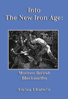 Amina Chatwin - Into The New Iron Age, Inbunden