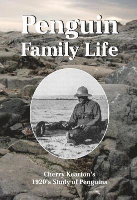 Cherry Kearton - Penguin Family Life, Inbunden