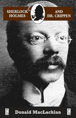 Donald MacLachlan - Sherlock Holmes and Dr. Crippen, Häftad