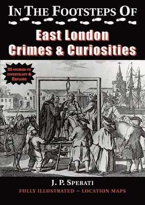 bokomslag In the Footsteps of East London Crime & Curiosities