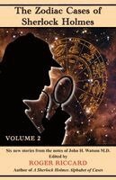 The Zodiac Cases of Sherlock Holmes (Volume 2): Six new stories from the notes of John H. Watson
