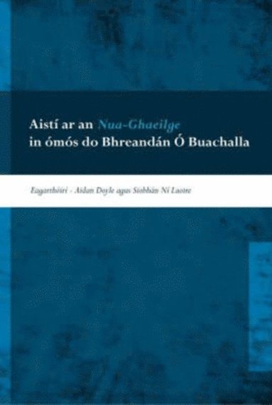 Aidan Doyle, Siobhan Ni Laoire - Aisti Ar an Nua-ghaeilge in Omos Do Bhreandan O Buachalla, Inbunden