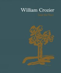 bokomslag William Crozier: Seize the Flow'r
