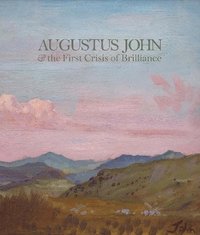 bokomslag Augustus John & the First Crisis of Brilliance