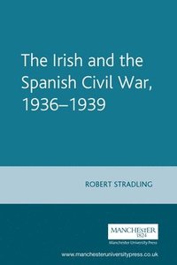 bokomslag The Irish and the Spanish Civil War, 19361939