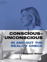 bokomslag Conscious - Unconscious: in and Out the Reality Check