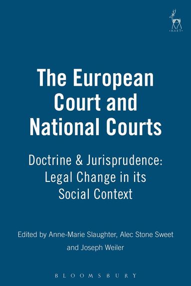 G. Slaughter, Slaugghter Sweet Weiler, Anne Marie Slaughter, Alec Stone Sweet, Joseph Weiler - European Court and National Courts, Inbunden