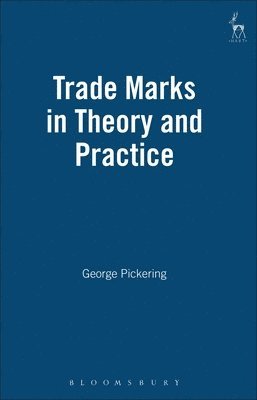 George Pickering - Trade Marks in Theory and Practice, Inbunden