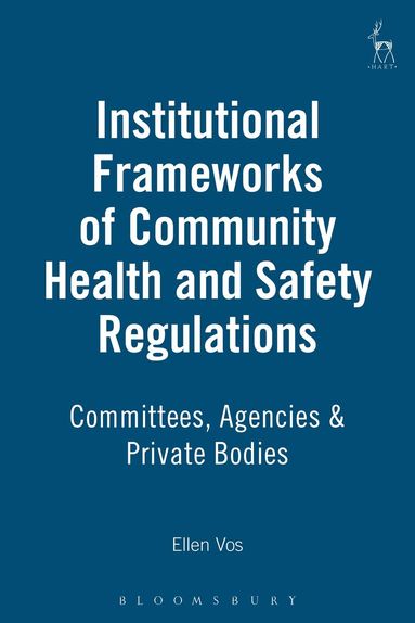 Ellen Vos - Institutional Frameworks of Community Health and Safety Regulations, Inbunden