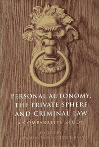bokomslag Personal Autonomy, the Private Sphere and Criminal Law
