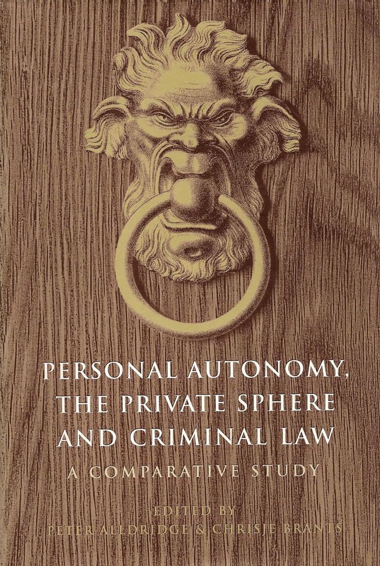 C. H. Brants, Peter Alldridge, Chrisje Brants, UK) Alldridge, Peter (Queen Mary University of London, Chrisje (Northumbria University) Brants, Peter Aldridge - Personal Autonomy, the Private Sphere and Criminal Law, Inbunden