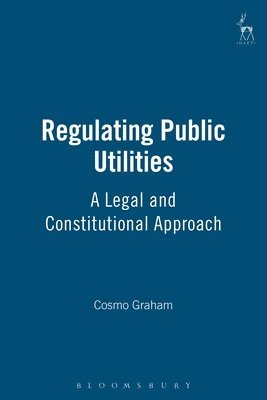 Cosmo Graham - Regulating Public Utilities, Inbunden