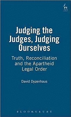David Dyzenhaus - Judging the Judges, Judging Ourselves, Inbunden