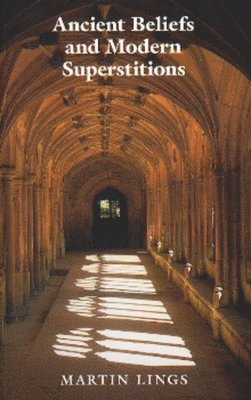 Martin Lings - Ancient Beliefs and Modern Superstitions, Häftad