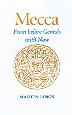 Mecca, from Before Genesis Until Now 1