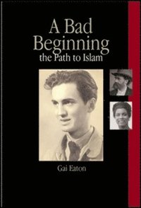 bokomslag A Bad Beginning and the Path to Islam
