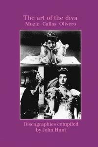 bokomslag The Art of the Diva: 3 Discographies: Claudia Muzio, Maria Callas, Magda Olivero