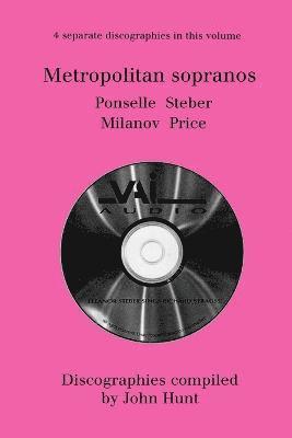 John Hunt - Metropolitan Sopranos: 4 Discographies - Rosa Ponselle, Eleanor Steber, Zinka Milanov, Leontyne Price, Häftad