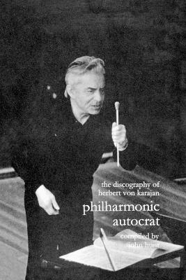 Philharmonic Autocrat: v. 1 Discography of Herbert Von Karajan 1