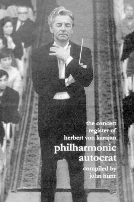 Philharmonic Autocrat: v. 2 Concert Register of Herbert Von Karajan 1