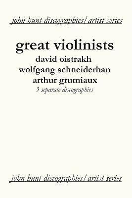 Great Violinists: 3 Discographies: David Oistrakh, Wolfgang Schneiderhan, Arthur Grumiaux 1