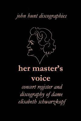 bokomslag Her Master's Voice: Concert Register and Discography of Dame Elisabeth Schwarzkopf