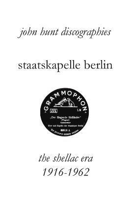 bokomslag Staatskapelle Berlin. the Shellac Era 1916-1962.