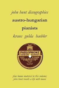 bokomslag Austro-Hungarian Pianists, Discographies, Lili Krauss, Friedrich Gulda, Ingrid Haebler