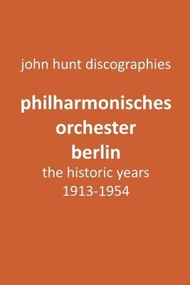 bokomslag Philharmonisches Orchester Berlin, the historic years, 1913-1954. (Berlin Philharmonic Orchestra).