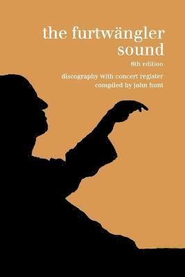 bokomslag The Furtwangler Sound: Discography and Concert Listing, (Furtwaengler / Furtwangler)