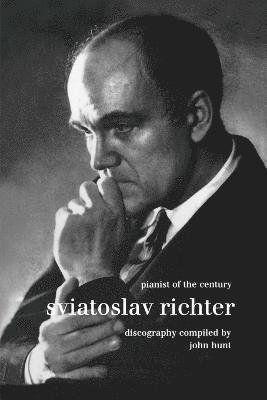 Sviatoslav Richter: Pianist of the Century: Discography 1