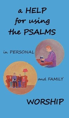 Help for using the Psalms in Personal and Family Worship